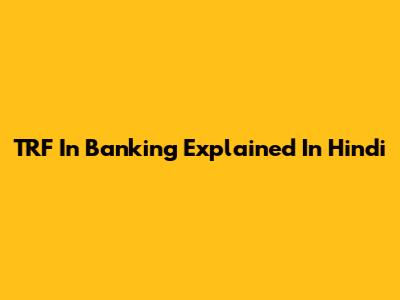 TRF In Banking Explained In Hindi