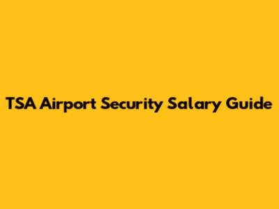 TSA Airport Security Salary Guide