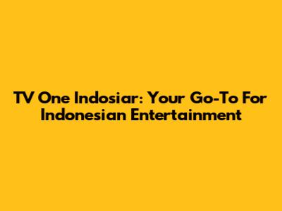 TV One Indosiar: Your Go-To For Indonesian Entertainment