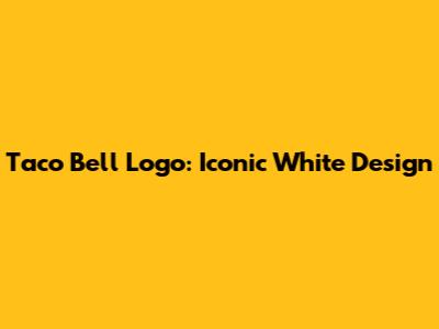 Taco Bell Logo: Iconic White Design
