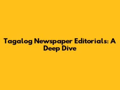 Tagalog Newspaper Editorials: A Deep Dive