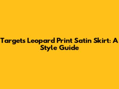 Target's Leopard Print Satin Skirt: A Style Guide