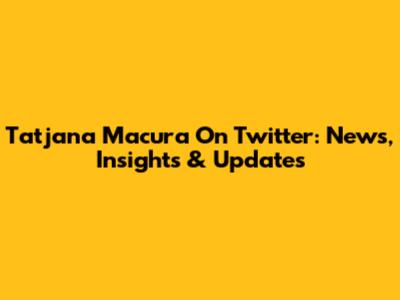 Tatjana Macura On Twitter: News, Insights & Updates