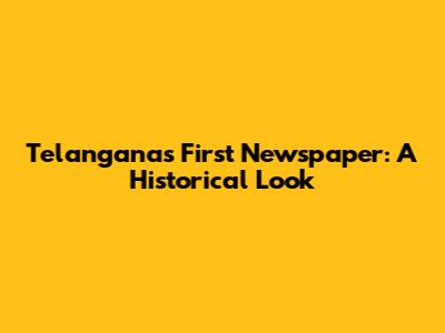 Telangana's First Newspaper: A Historical Look