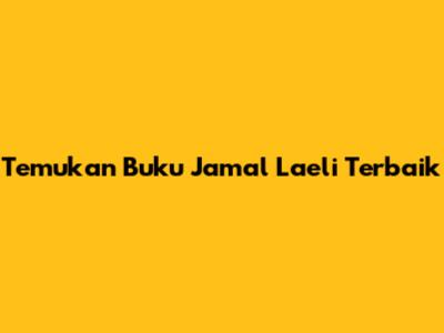 Temukan Buku Jamal Laeli Terbaik
