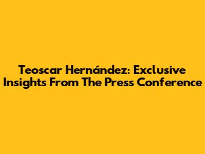 Teoscar Hernández: Exclusive Insights From The Press Conference