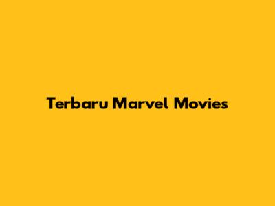 Terbaru Marvel Movies