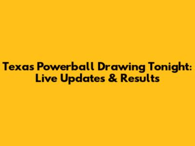 Texas Powerball Drawing Tonight: Live Updates & Results