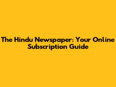 The Hindu Newspaper: Your Online Subscription Guide