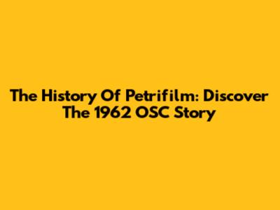 The History Of Petrifilm: Discover The 1962 OSC Story