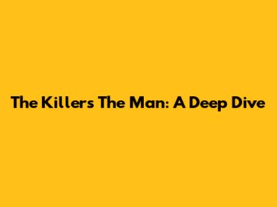 The Killers' "The Man": A Deep Dive