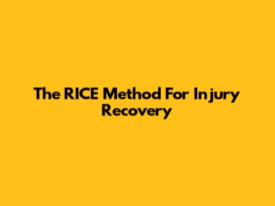 The RICE Method For Injury Recovery