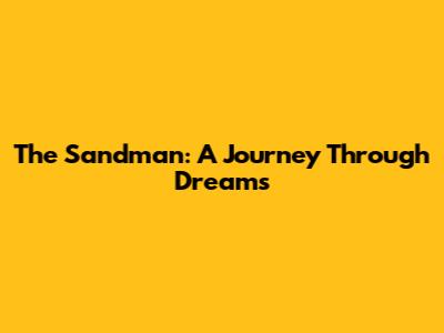 The Sandman: A Journey Through Dreams