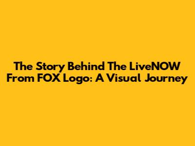 The Story Behind The LiveNOW From FOX Logo: A Visual Journey