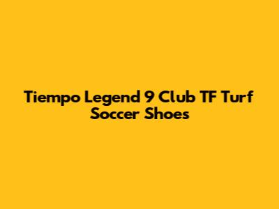 Tiempo Legend 9 Club TF Turf Soccer Shoes