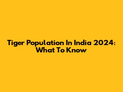 Tiger Population In India 2024: What To Know