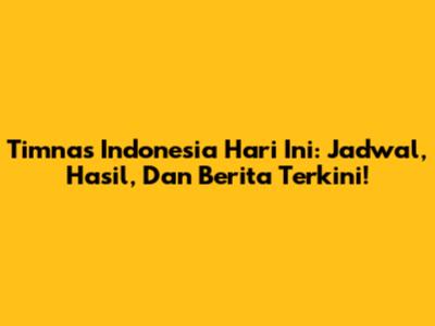 Timnas Indonesia Hari Ini: Jadwal, Hasil, Dan Berita Terkini!