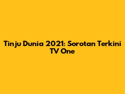 Tinju Dunia 2021: Sorotan Terkini TV One