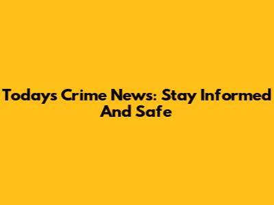 Today's Crime News: Stay Informed And Safe