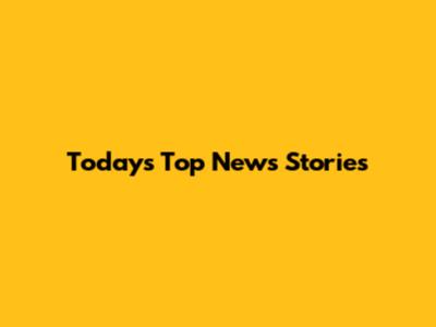 Today's Top News Stories