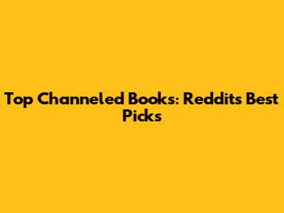 Top Channeled Books: Reddit's Best Picks