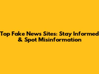 Top Fake News Sites: Stay Informed & Spot Misinformation