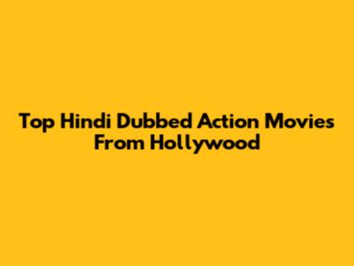 Top Hindi Dubbed Action Movies From Hollywood
