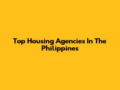 Top Housing Agencies In The Philippines