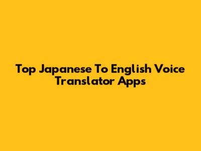 Top Japanese To English Voice Translator Apps