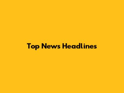 Top News Headlines