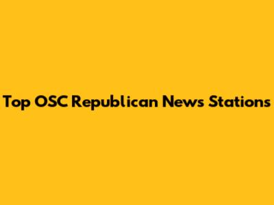 Top OSC Republican News Stations