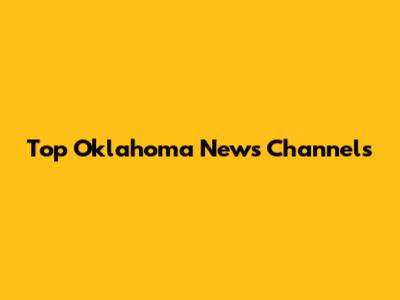 Top Oklahoma News Channels