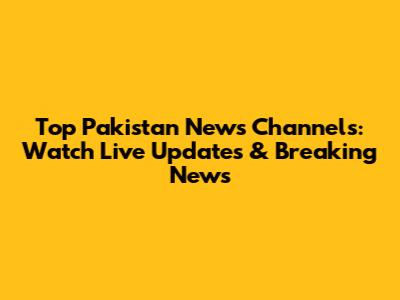 Top Pakistan News Channels: Watch Live Updates & Breaking News
