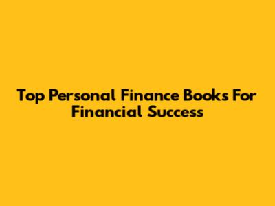 Top Personal Finance Books For Financial Success