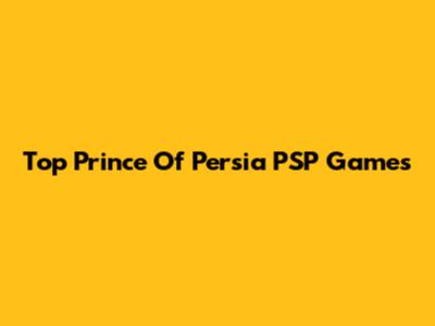 Top Prince Of Persia PSP Games