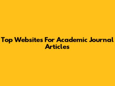 Top Websites For Academic Journal Articles