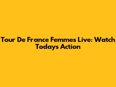 Tour De France Femmes Live: Watch Today's Action