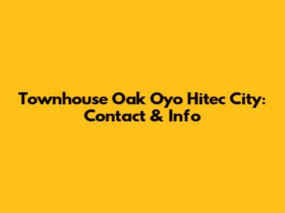 Townhouse Oak Oyo Hitec City: Contact & Info