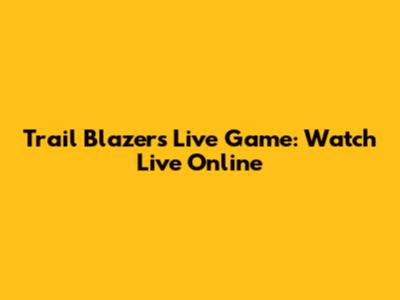 Trail Blazers Live Game: Watch Live Online