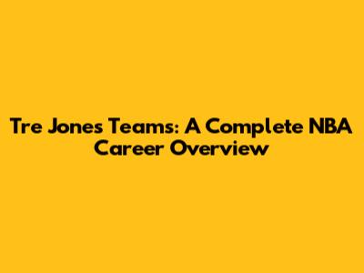 Tre Jones' Teams: A Complete NBA Career Overview