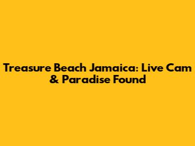 Treasure Beach Jamaica: Live Cam & Paradise Found