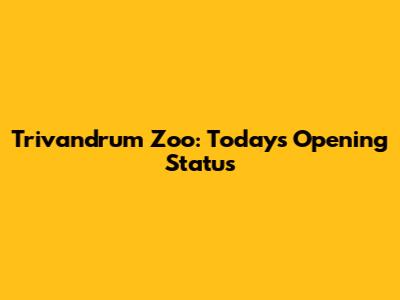 Trivandrum Zoo: Today's Opening Status