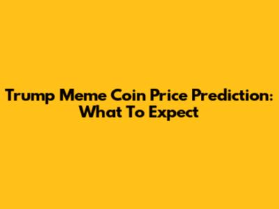 Trump Meme Coin Price Prediction: What To Expect