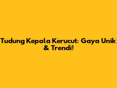 Tudung Kepala Kerucut: Gaya Unik & Trendi!