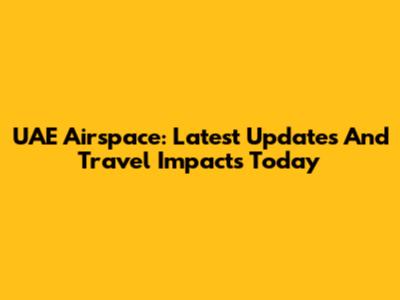 UAE Airspace: Latest Updates And Travel Impacts Today