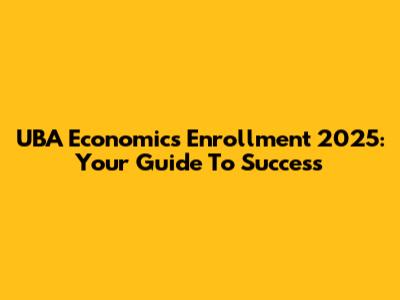 UBA Economics Enrollment 2025: Your Guide To Success