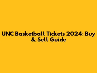 UNC Basketball Tickets 2024: Buy & Sell Guide