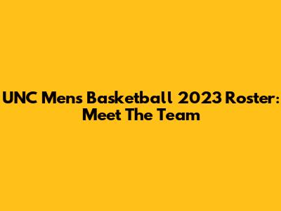 UNC Men's Basketball 2023 Roster: Meet The Team