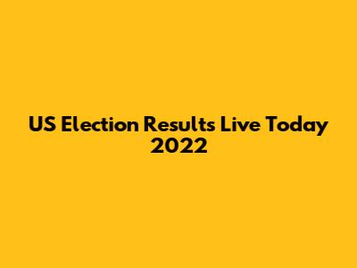 US Election Results Live Today 2022