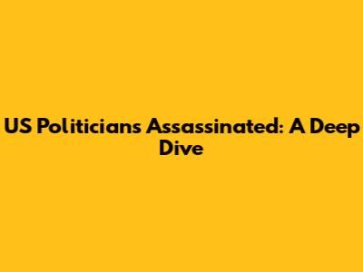US Politicians Assassinated: A Deep Dive